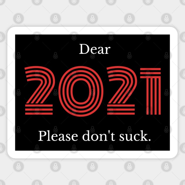 Dear 2021... Please Don't Suck! Sticker by MarinasingerDesigns